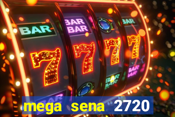 mega sena 2720 giga sena